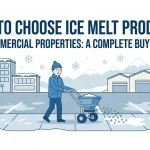 How to Choose Ice Melt Products for Commercial Properties: A Complete Buyer Guide