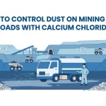 How to Control Dust on Mining Haul Roads with Calcium Chloride